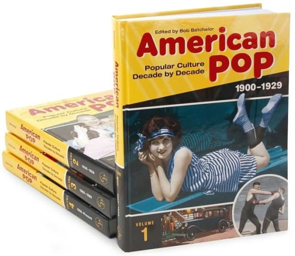 American Pop: Popular Culture Decade by Decade [4 Volumes]