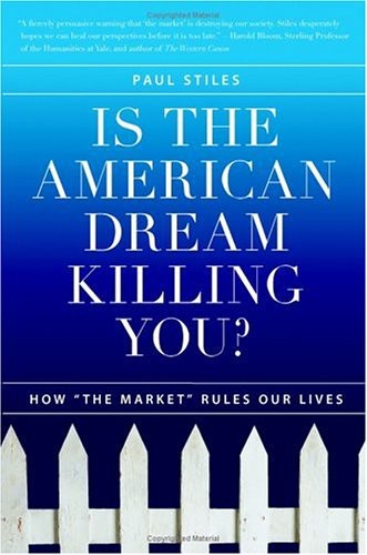 Is the American Dream Killing You?: How "The Market" Rules Our Lives