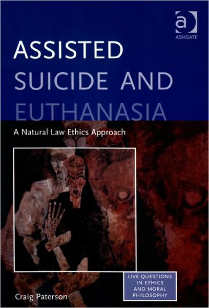 Assisted Suicide and Euthanasia: A Natural Law Ethics Approach