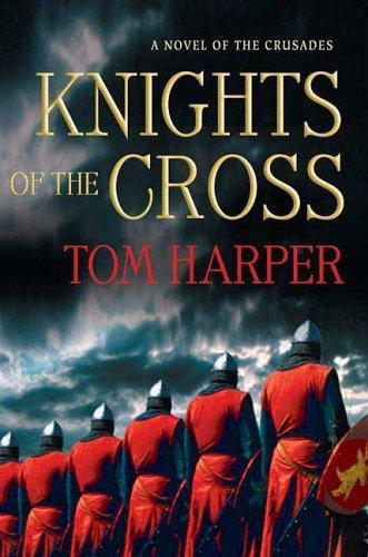 Knights of the Cross: The Extraordinary Story of the First Crusade - Gripping From the First Page