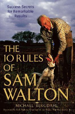 The 10 Rules of Sam Walton: Success Secrets for Remarkable Results