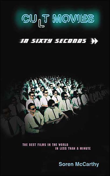 Cult Movies in Sixty Seconds: The Best Movies in the World in Less Than a Minute