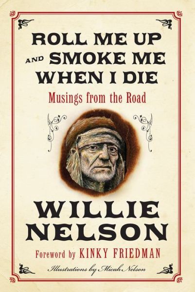Roll Me Up and Smoke Me When I Die: Musings From the Road