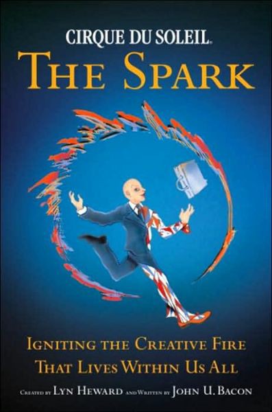 The Spark : Igniting the Creative Fire That Lives Within Us All