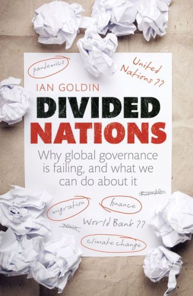 Divided Nations: Why Global Governance Is Failing, and What We Can Do About It
