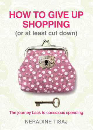 How to Give Up Shopping (Or at Least Cut Down): The Journey Back to Conscious Spending