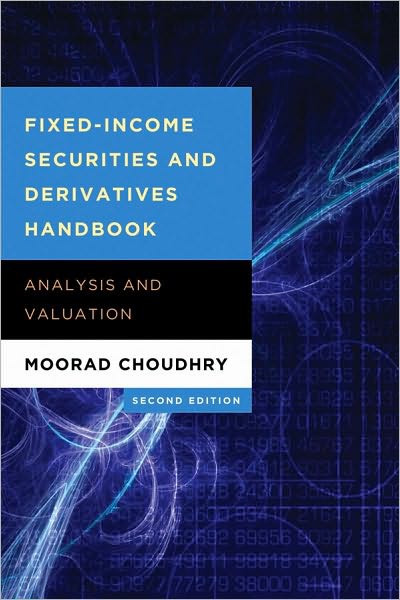 Fixed Income Securities and Derivatives Handbook: Analysis and Valuation