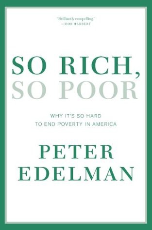 So Rich, So Poor: Why It's So Hard to End Poverty in America