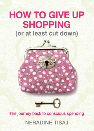 How to Give Up Shopping (Or at Least Cut Down): The Journey Back to Conscious Spending