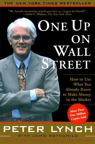 One Up on Wall Street: How to Use What You Already Know to Make Money in the Market