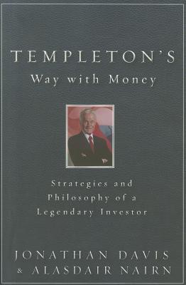 Templeton's Way With Money: Strategies and Philosophy of a Legendary Investor