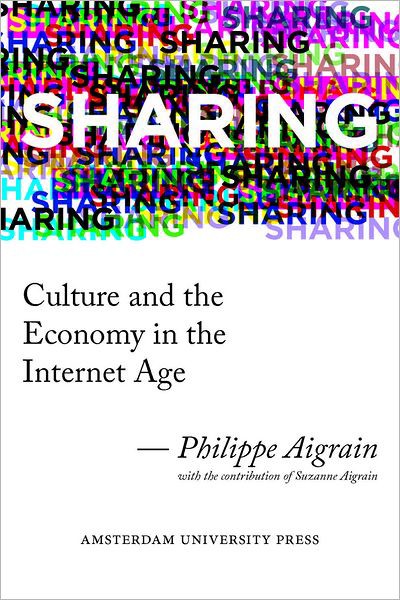Sharing: Culture and the Economy in the Internet Age