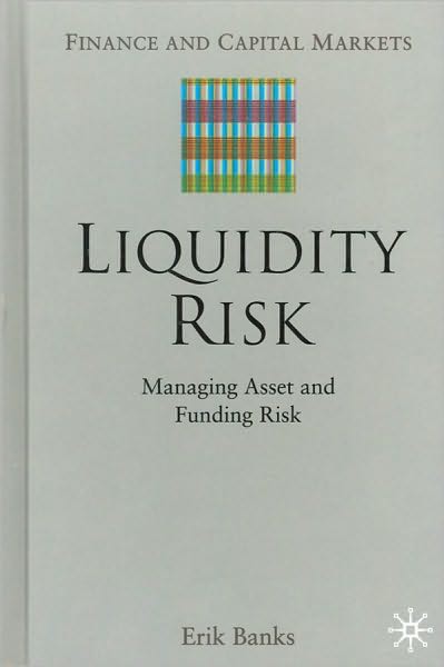 Liquidity Risk: Managing Asset and Funding Risks