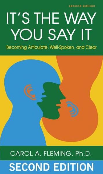 It's the Way You Say It: Becoming Articulate, Well-Spoken, and Clear