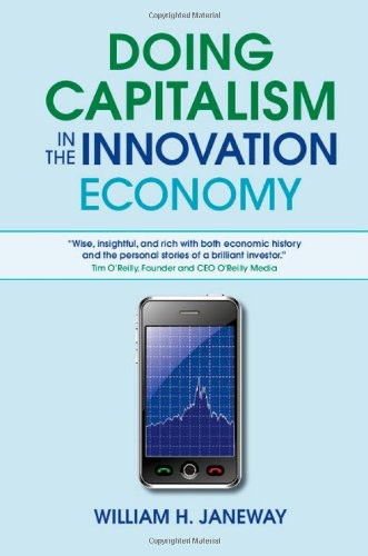 Doing Capitalism in the Innovation Economy: Markets, Speculation and the State