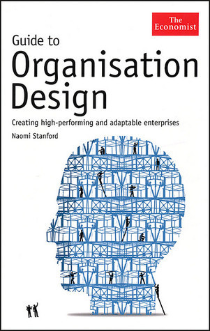 Guide to Organisation Design: Creating High-Performing and Adaptable Enterprises