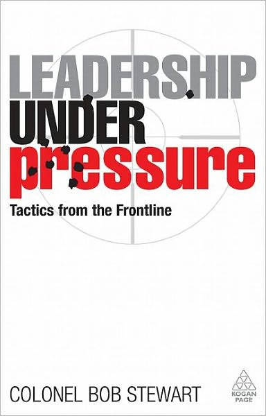 Leadership Under Pressure: Tactics From the Frontline