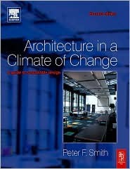 Architecture in a Climate of Change: A Guide to Sustainable Design