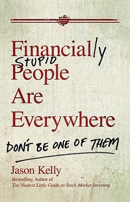 Financially Stupid People Are Everywhere: Don't Be One of Them