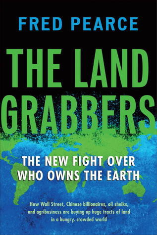 The Land Grabbers: The New Fight Over Who Owns the Earth
