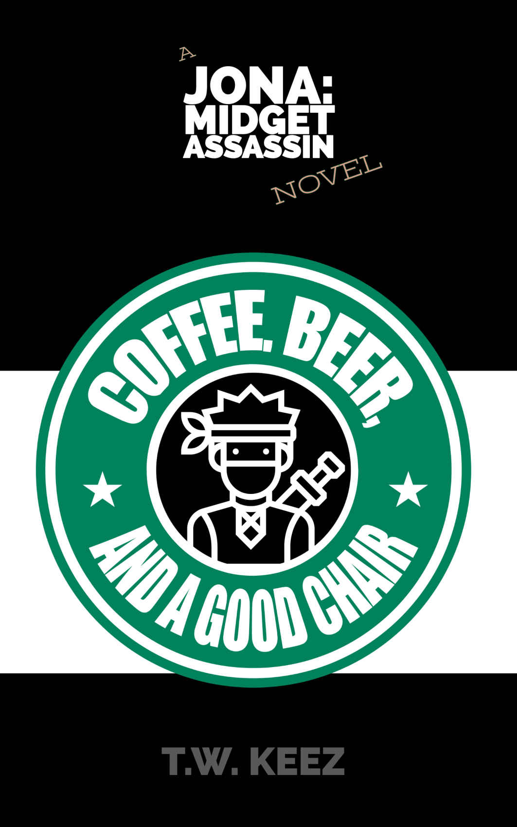 Coffee, Beer, and a Good Chair: A Jona: Midget Assassin Novel