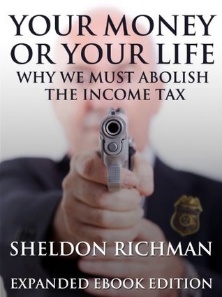 Your Money or Your Life: Why We Must Abolish the Income Tax
