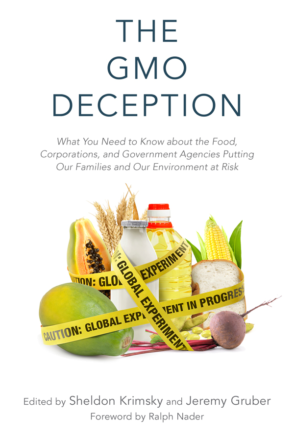 The GMO Deception: What You Need to Know About the Food, Coporations, and Government Agencies Putting Our Families and Our Environment at Risk