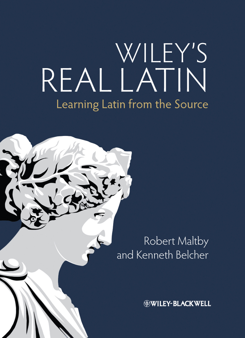 Wiley's Real Latin: Learning Latin From the Source