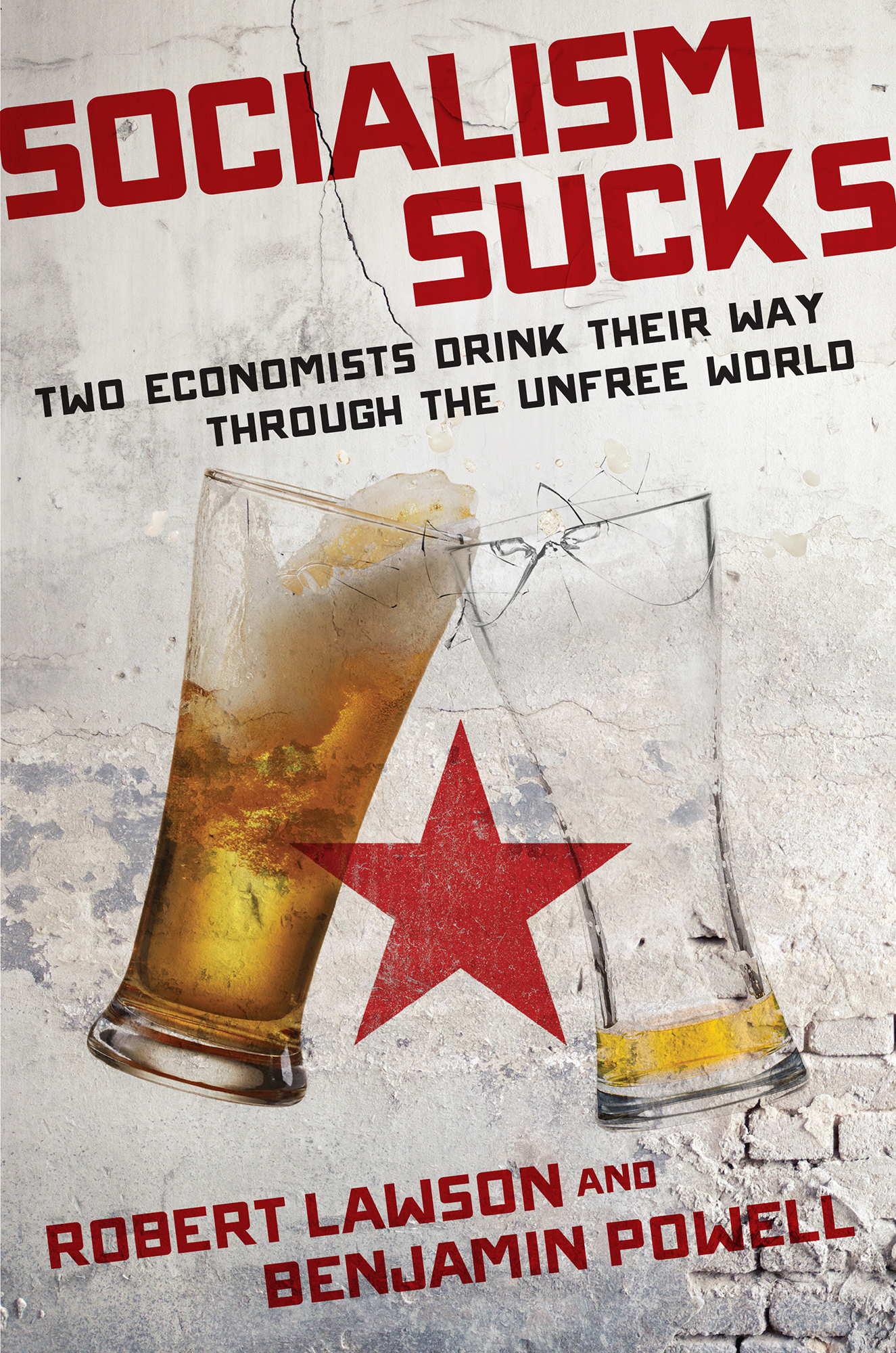 Socialism Sucks: Two Economists Drink Their Way Through the Unfree World