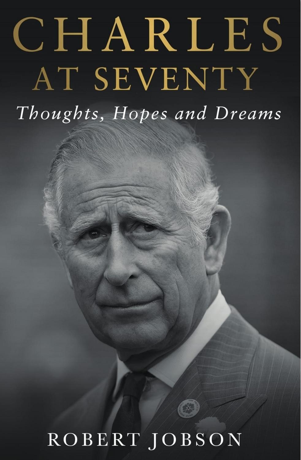 Charles at Seventy: Thoughts, Hopes and Dreams