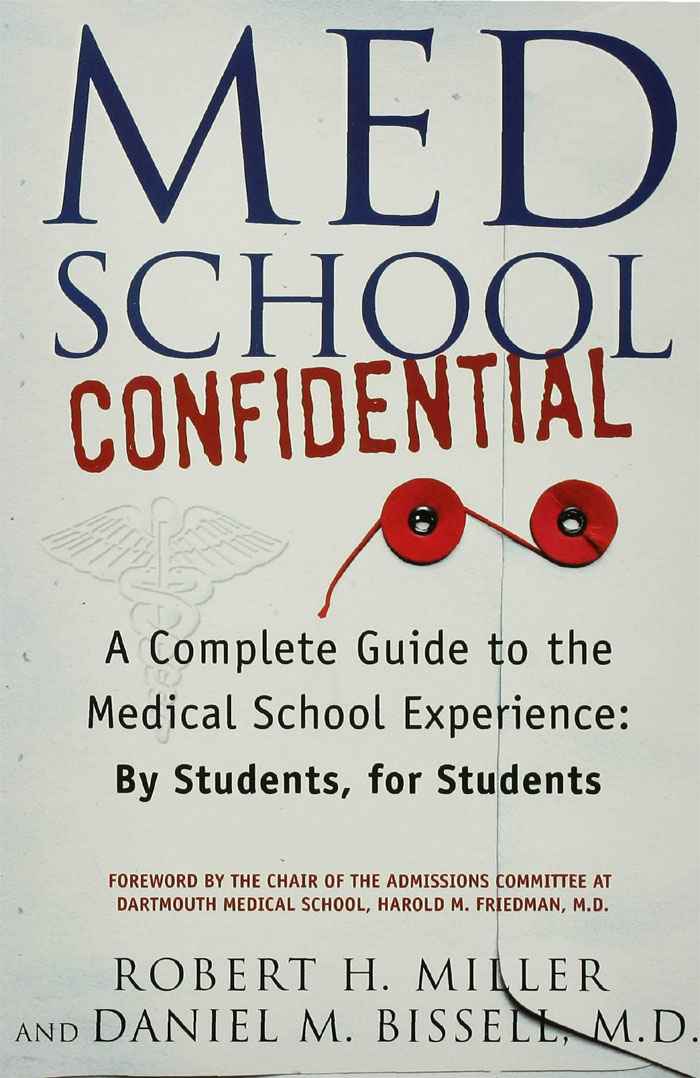 Med School Confidential: A Complete Guide to the Medical School Experience: By Students, for Students