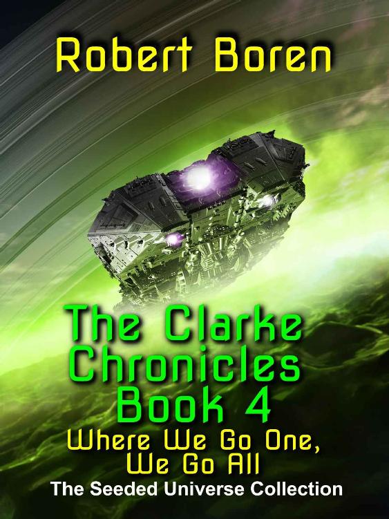 The Clarke Chronicles Book 4: Where We Go One, We Go All