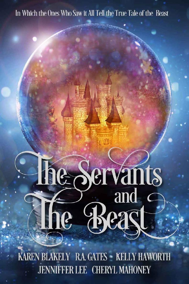 The Servants and the Beast: In Which the Ones Who Saw It All Tell the True Tale of the Beast