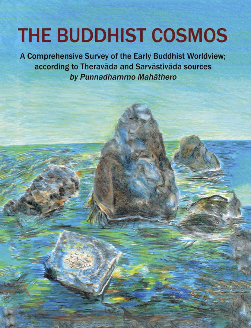 The Buddhist Cosmos: A Comprehensive Survey of the Early Buddhist Worldview; According to Theravāda and Sarvāstivāda Sources