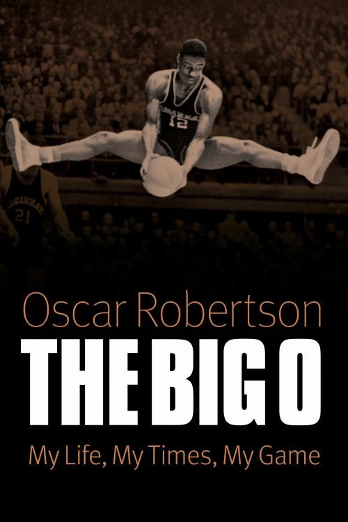 The Big O: My Life, My Times, My Game