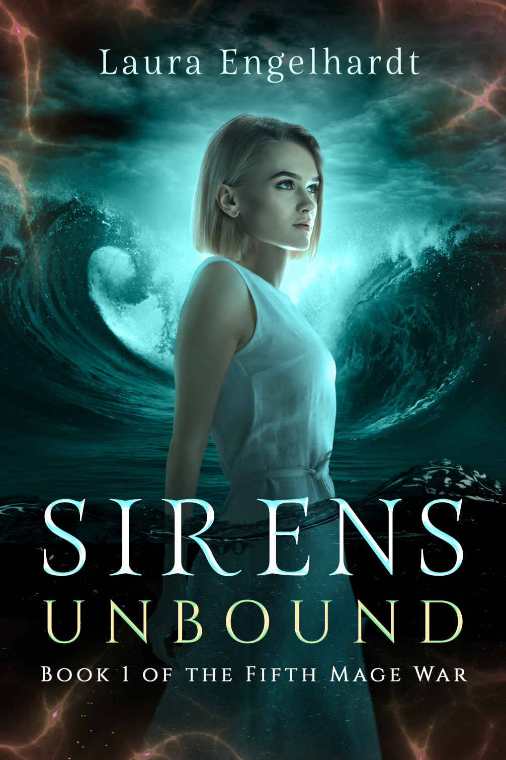 Sirens Unbound: Book 1 of the Fifth Mage War
