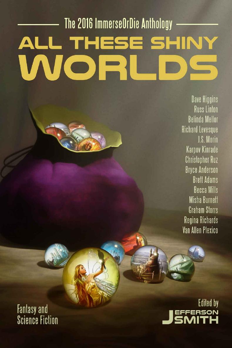 All These Shiny Worlds: The 2016 ImmerseOrDie Anthology