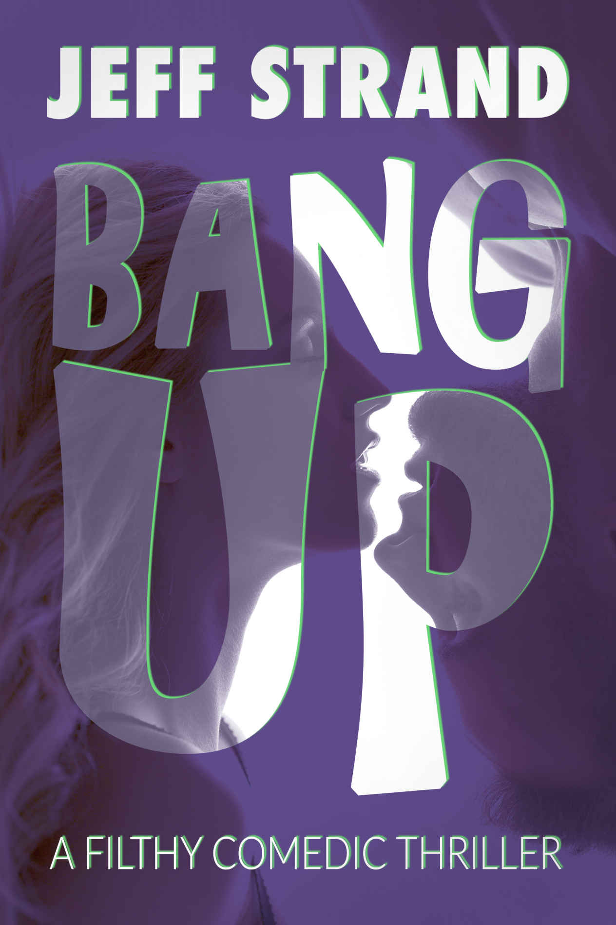 Bang Up: A Filthy Comedic Thriller