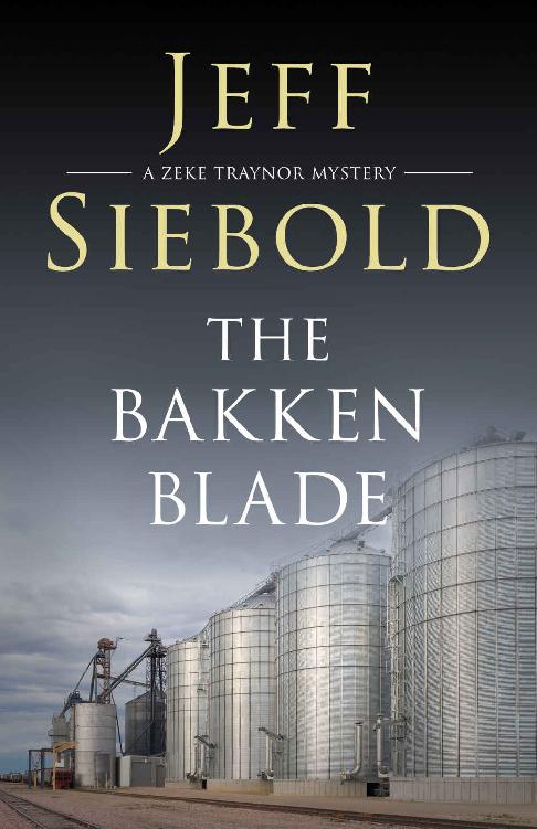 The Bakken Blade: A Zeke Traynor Mystery