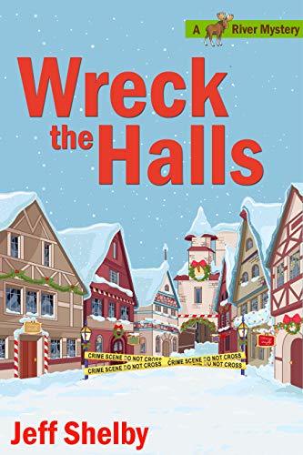 Wreck the Halls: A Moose River Christmas Cozy Novella