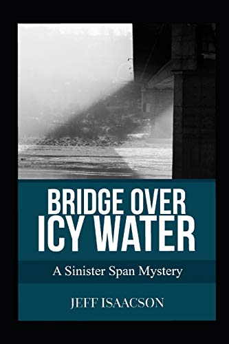 Bridge Over Icy Water: A Sinister Span Mystery