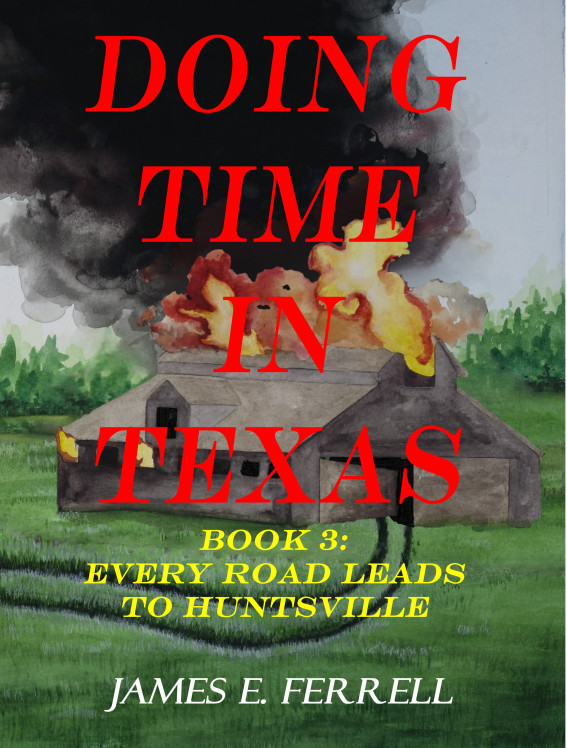 Doing Time in Texas: Book 3: Every Road Leads to Huntsville