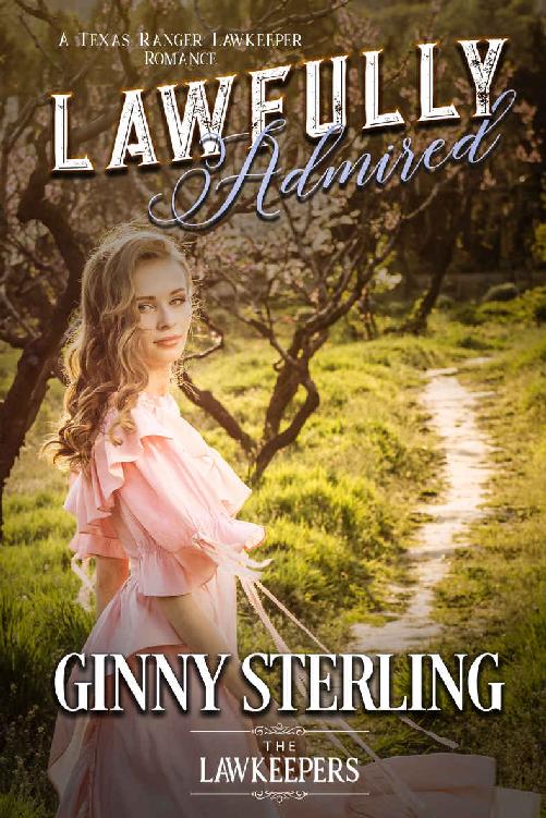 Lawfully Admired : Inspirational Christian Historical (First Love): A Texas Ranger Lawkeeper Romance