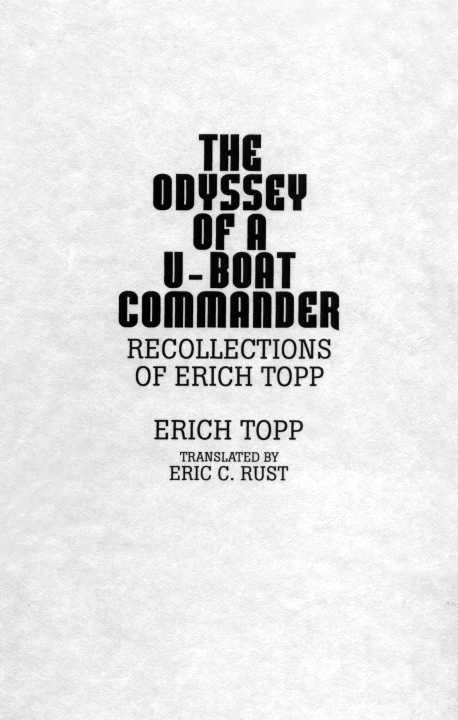 Odyssey of a U-Boat Commander, The: Recollections of Erich Topp