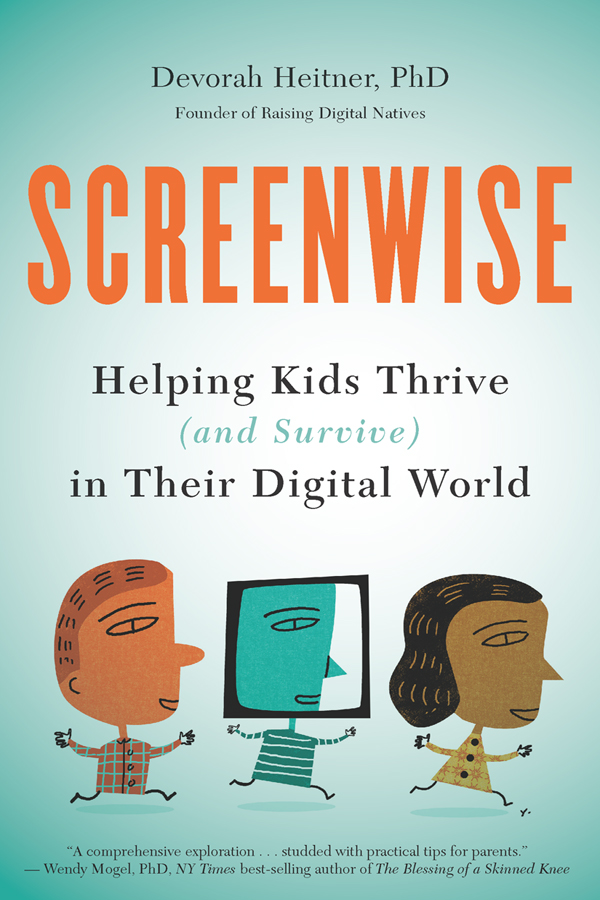 Screenwise: Helping Kids Thrive (And Survive) in Their Digital World