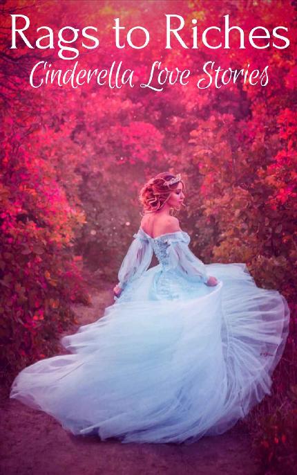 Rags to Riches: Cinderella Love Stories