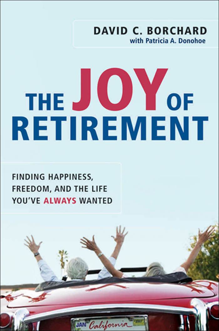 The Joy of Retirement: Finding Happiness, Freedom, and the Life You've Always Wanted
