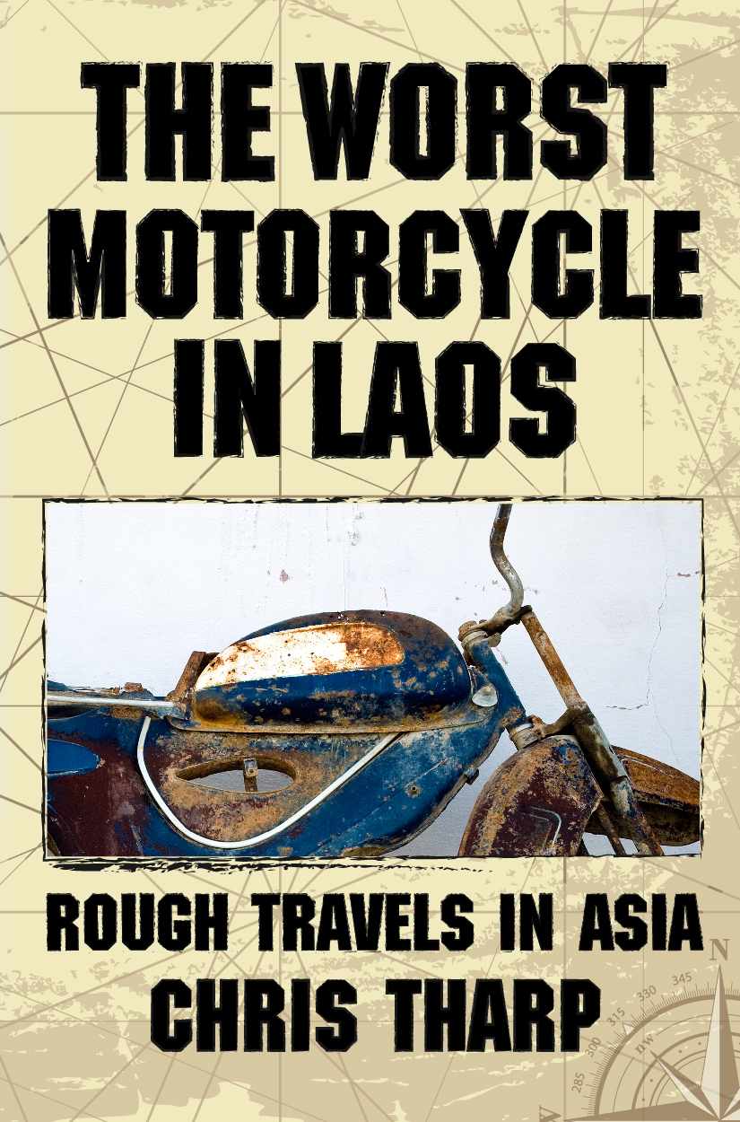 The Worst Motorcycle in Laos: Rough Travels in Asia