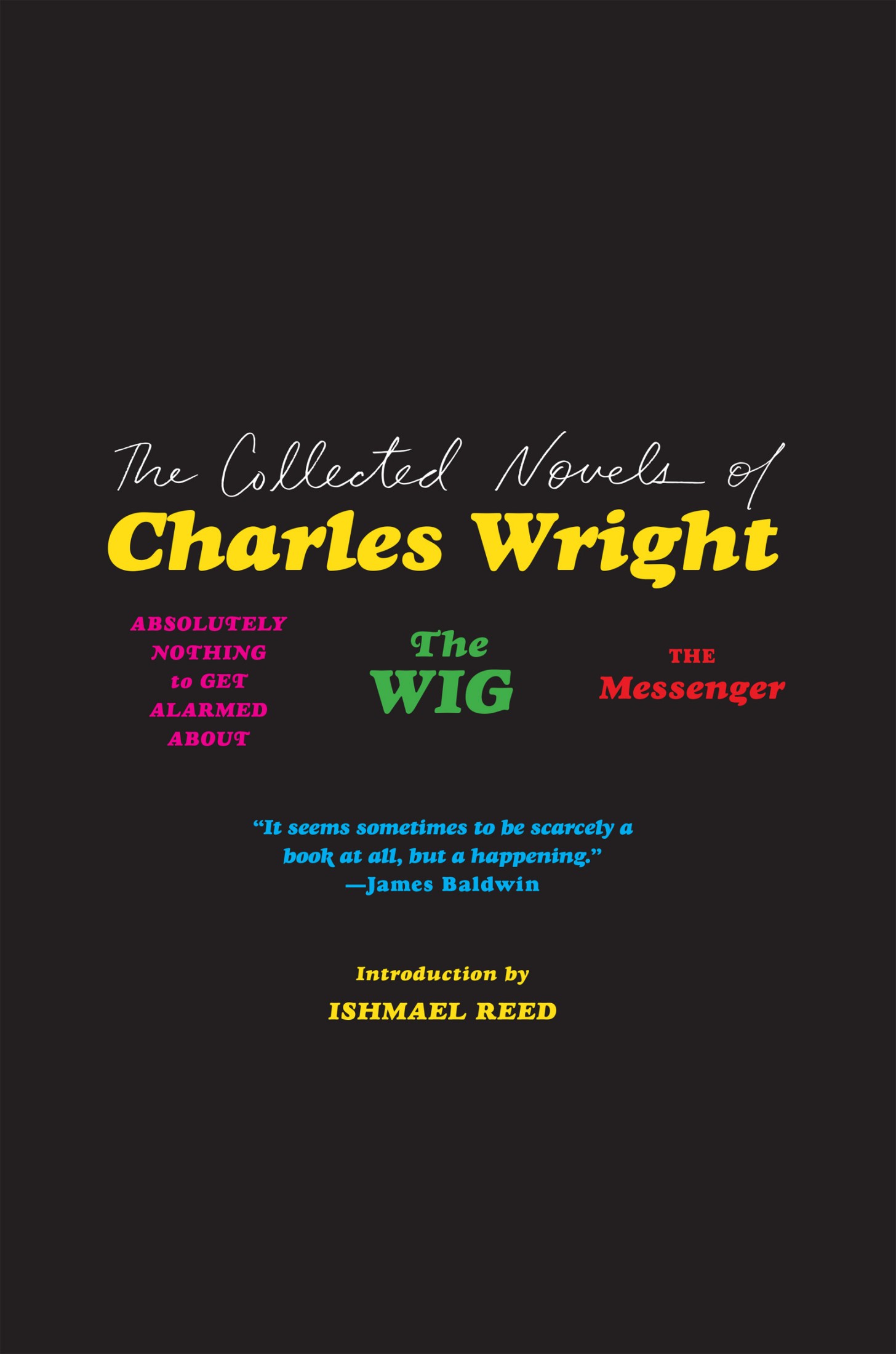 The Collected Novels of Charles Wright: The Messenger, the Wig, and Absolutely Nothing to Get Alarmed About