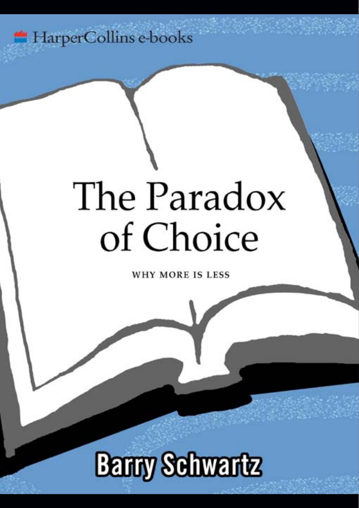 The Paradox of Choice: Why More Is Less, Revised Edition